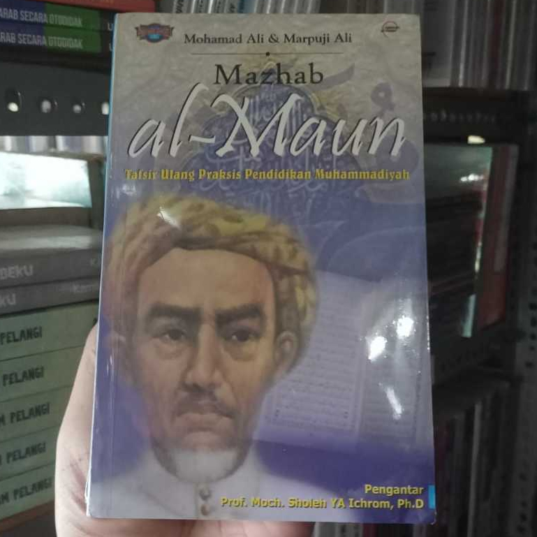 Buku Mazhab al-Maun - Tafsir Ulang Praksis Pendidikan Muhammadiyah - Mohamad Ali, Marpuji Ali Ori