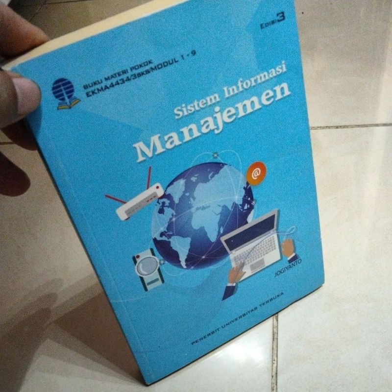 Sistem Informasi manajemen EKMA4434/3SKS/MODUL 1-9 EDISI 3 JOGIYANTO UT
