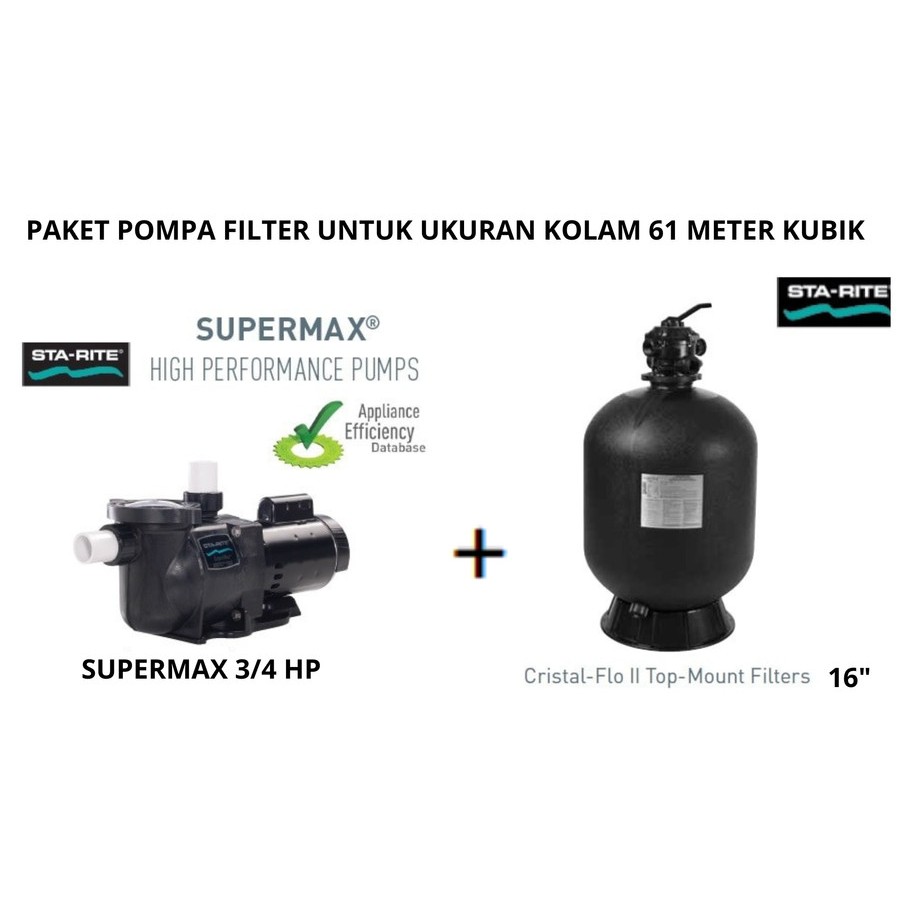 POMPA STARITE SUPERMAX 3/4 HP + FILTER CRISTAL FLO II 16" UNTUK KOLAM 61 METER KUBIK