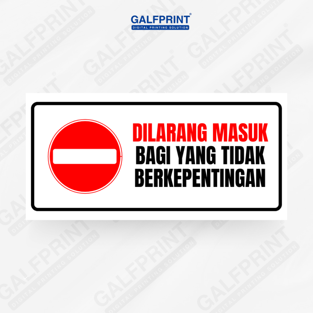 

GALFPRINT STICKER SIGN DIALRANG MASUK BAGI YANG TIDAK BERKEPENTINGAN 12X5 CM