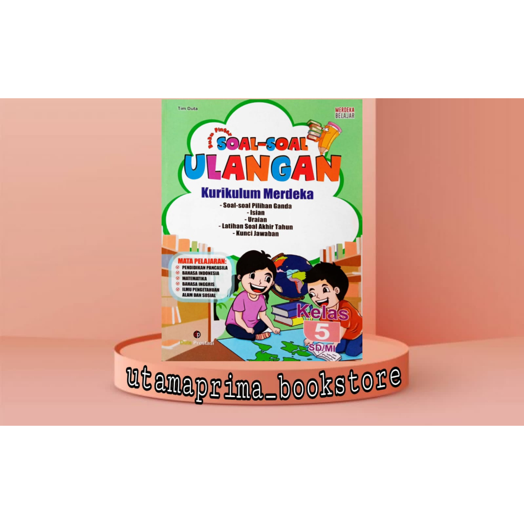 BUKU PINTAR SOAL-SOAL ULANGAN & KUNCI JAWABAN KELAS 5 KURIKULUM PENGGERAK-MERDEKA SD/MI PENERBIT: DU
