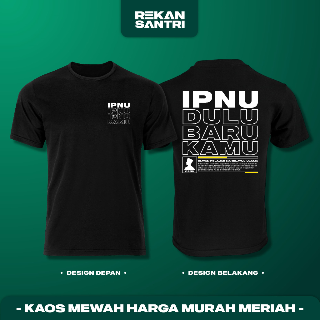 KAOS IPNU DULU BARU KAMU LENGAN PENDEK