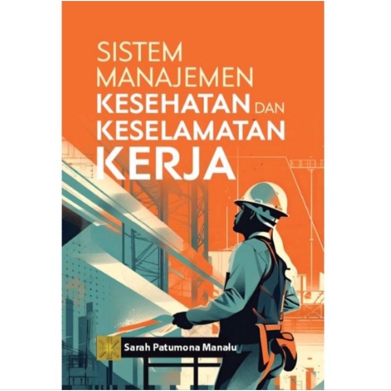 

BUKU ORIGINAL SISTEM MANAJEMEN KESEHATAN DAN KESELAMATAN KERJA SARAH PRENADA