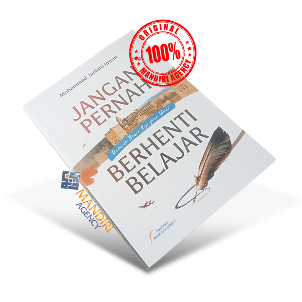 JANGAN PERNAH BERHENTI BELAJAR - Pustaka Imam Asy Syafi'i