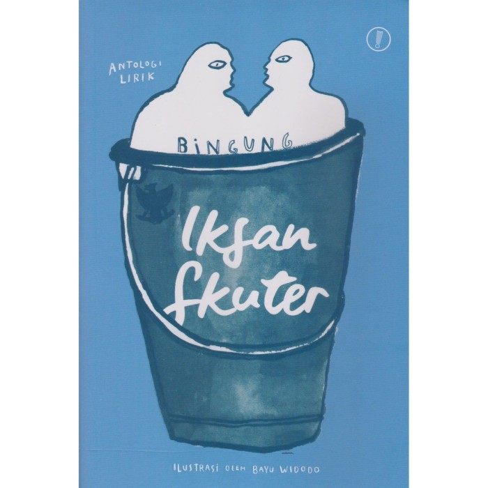 Bingung Antologi Lirik - Iksan Skuter