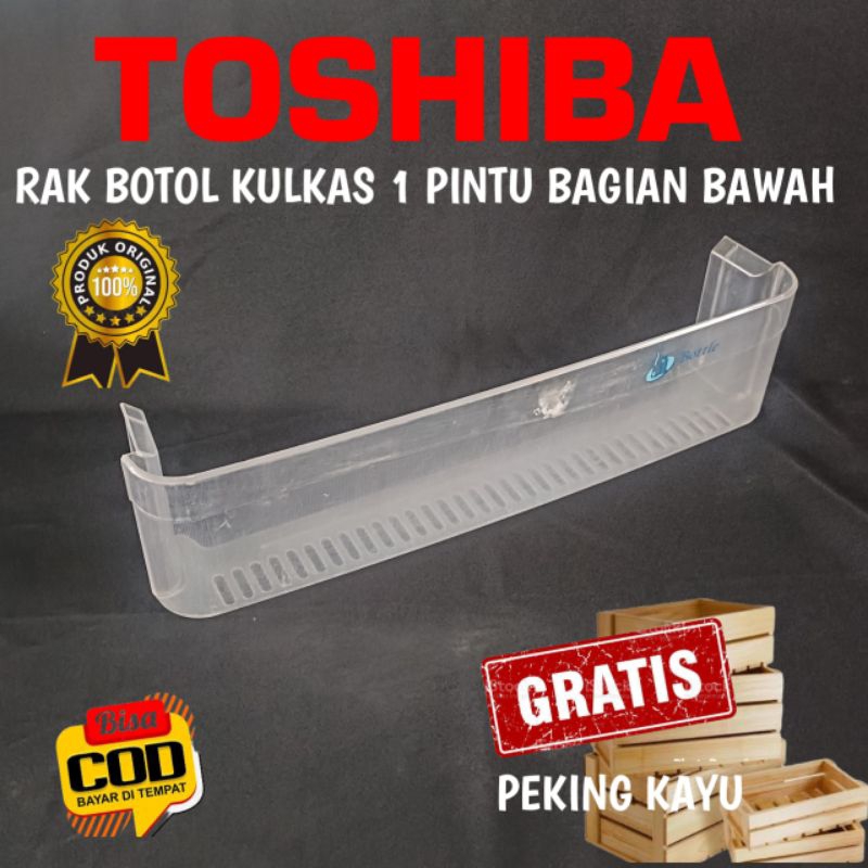 RAK BOTOL KULKAS TOSHIBA GLACIO BAGIAN BAWAH KULKAS 1 PINTU DAN 2 PINTU ORIGINAL