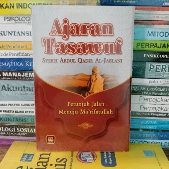 Buku Ajaran tasawuf Syekh Abdul Qadir AL-Jailani Petunjuk Jalan menuju Marifatullah