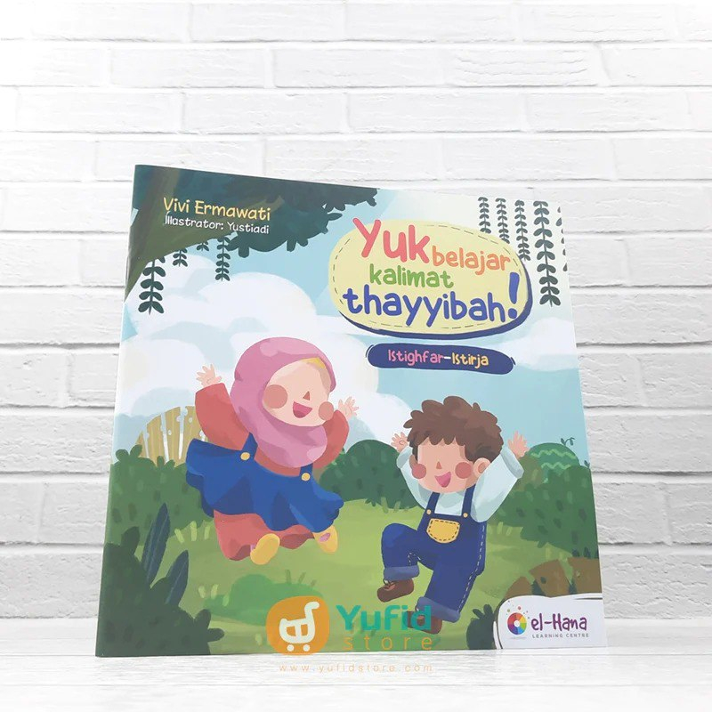 BUKU YUK BELAJAR KALIMAT THAYYIBAH ISTIGHFAR - ISTIRJA (EL HANA)