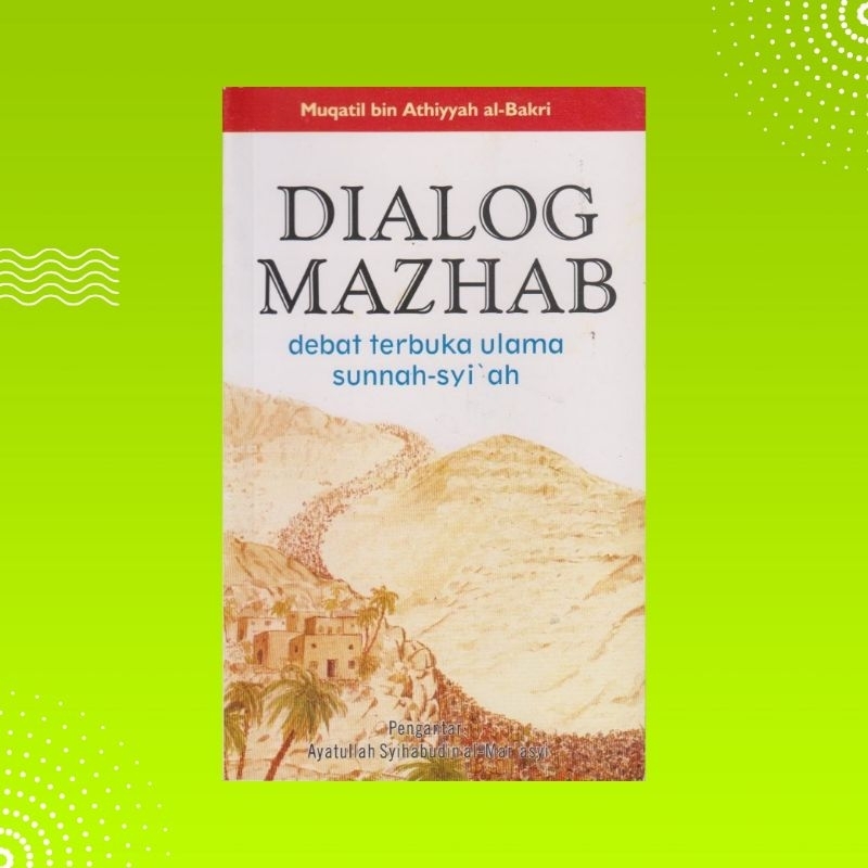 Buku Dialog Mazhab: Debat Terbuka Ulama Sunnah-Syi'ah