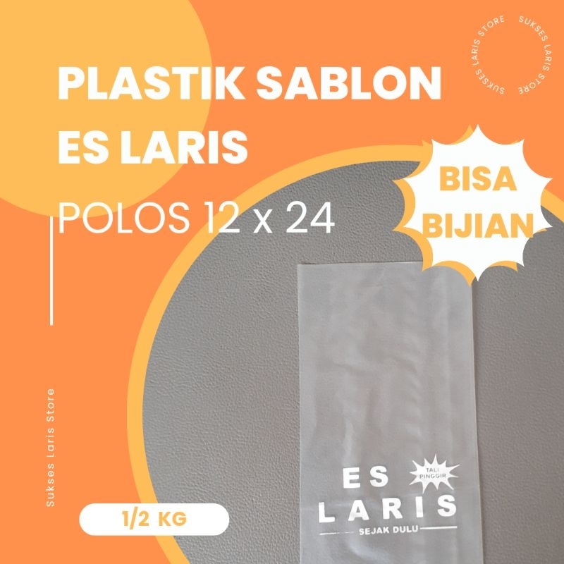 PLASTIK ES ½ KG SABLON "ES LARIS" ECERAN / PLASTIK ½ KG UKURAN 12 X 24 / KEMASAN PLASTIK SABLON ES L