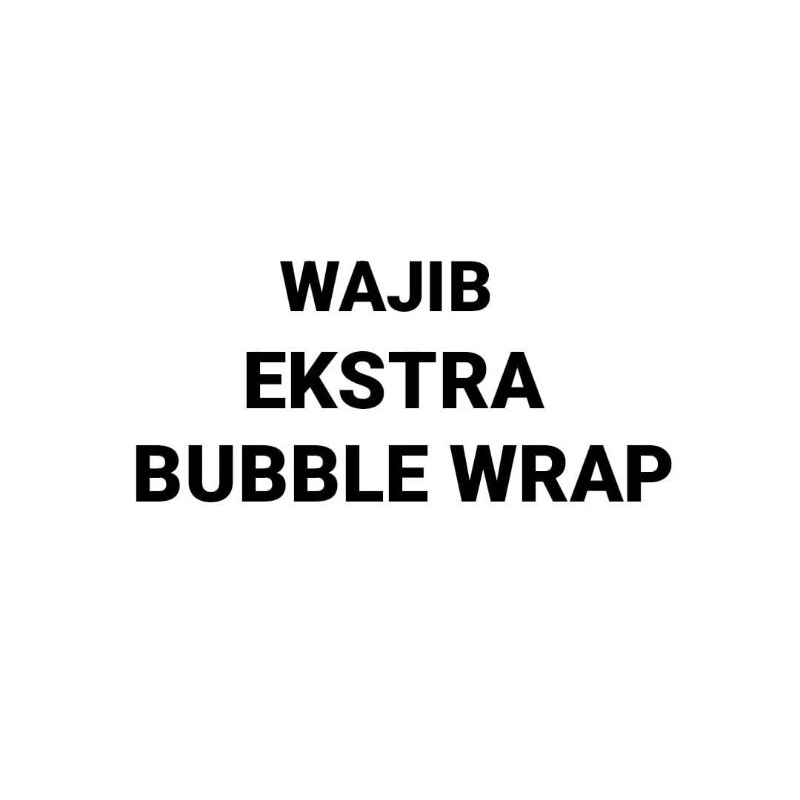 

WAJIBB!!!EKSTRA BUBBLE WRAP