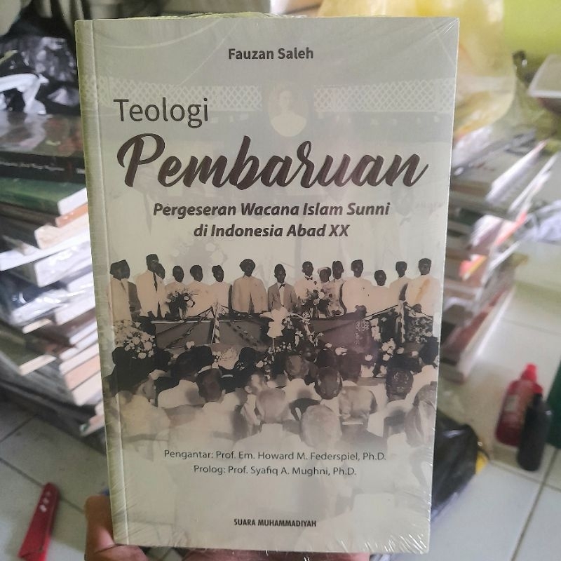 Teologi Pembaruan Pergeseran Wacana Islam Sunni di Indonesia Abad 20 - Fauzan Saleh Buku Original