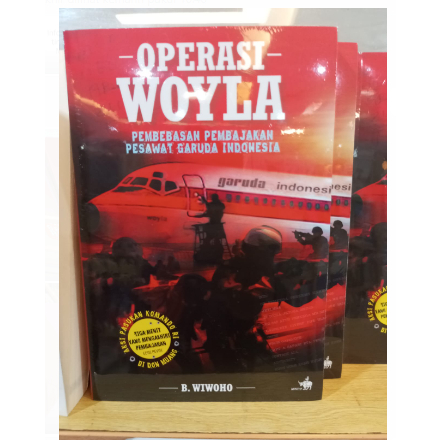 Buku Operasi Woyla- Pembebasan Pembajakan Pesawat Garuda Indonesia