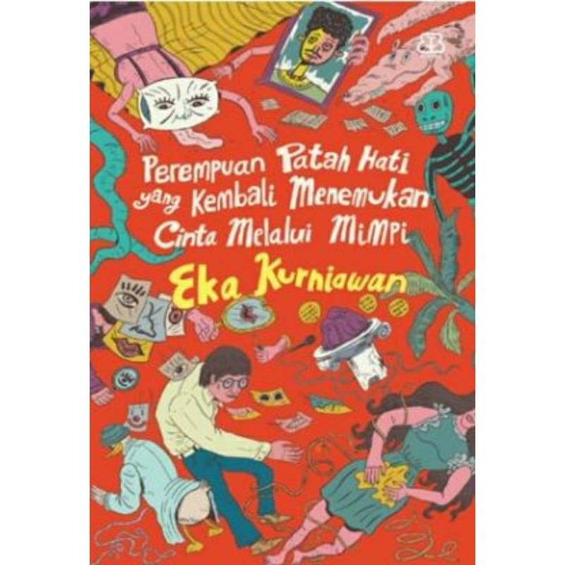 PEREMPUAN PATAH HATI YANG KEMBALI MENEMUKAN CINTA MELALUI MIMPI
EKA KURNIAWAN

