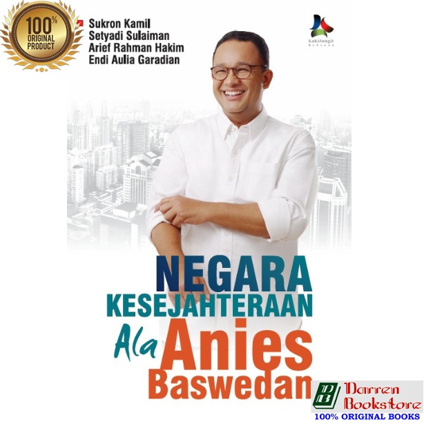 Negara Kesejahteraan Ala Anies Baswedan - Arief Rahman Hakim, Endi Aulia Garadian, Setyadi Sulaiman,