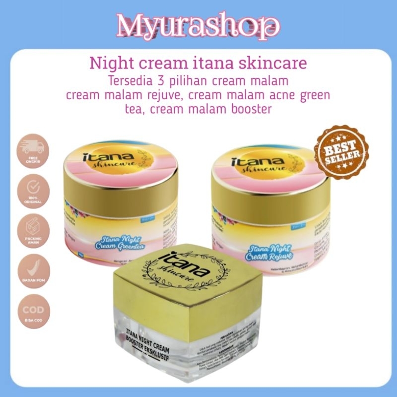 NIGHT CREAM REJUVE ITANA / NIGHT CREAM GREEN TEA ACNE ITANA / NIGHT BOOSTER ITANA