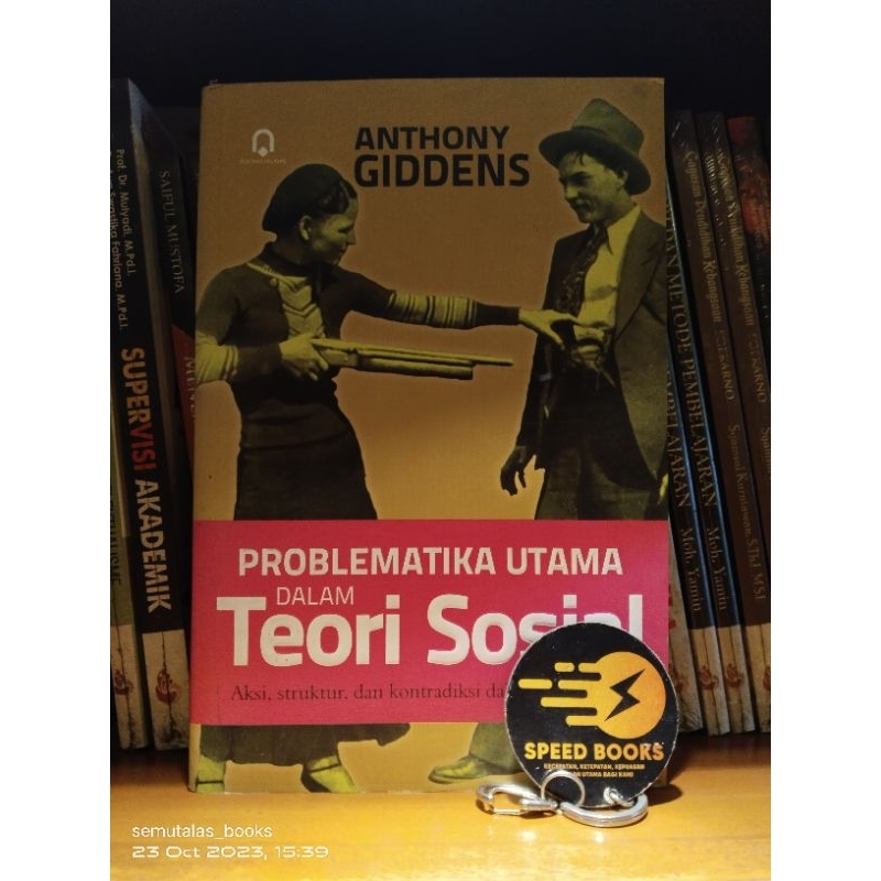 ANTHONY GIDDENS - PROBLEMATIKA UTAMA DALAM TEORI SOSIAL