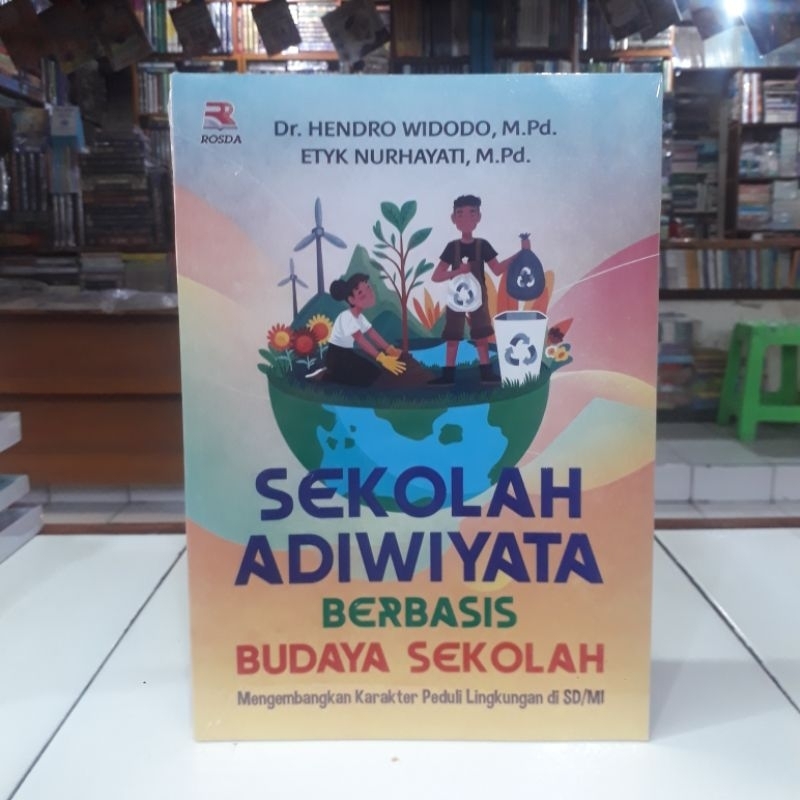 Rosda Buku Sekolah Adiwiyata Berbasis Budaya Sekolah - Hendro Widodo, Dr., M. Pd.
