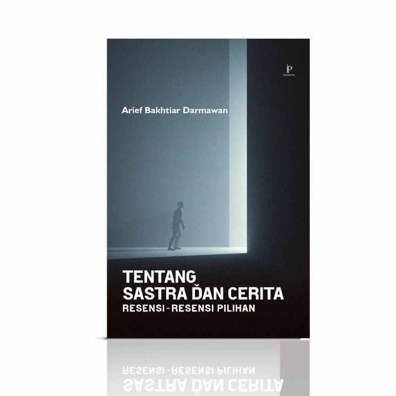 Buku Tentang Sastra dan Cerita: Resensi-Resensi Pilihan - Jejak Pustaka