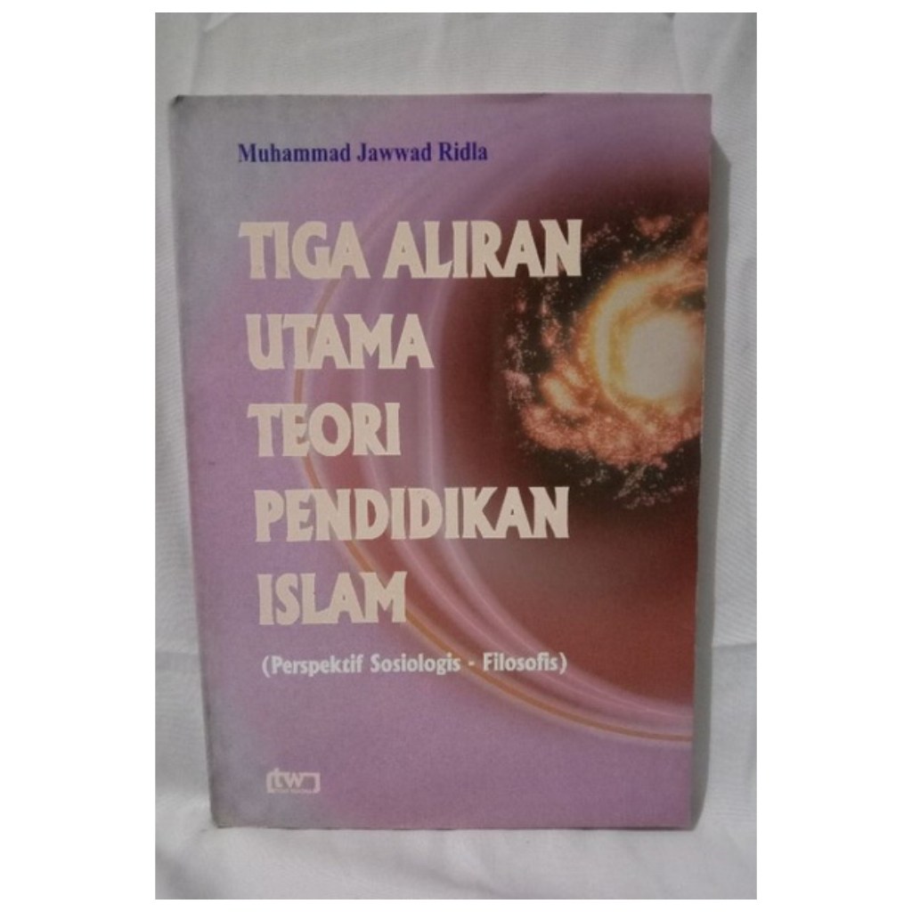 Tiga Aliran Utama Teori Pendidikan Islam - Muhammad Jawwad Ridla - NR