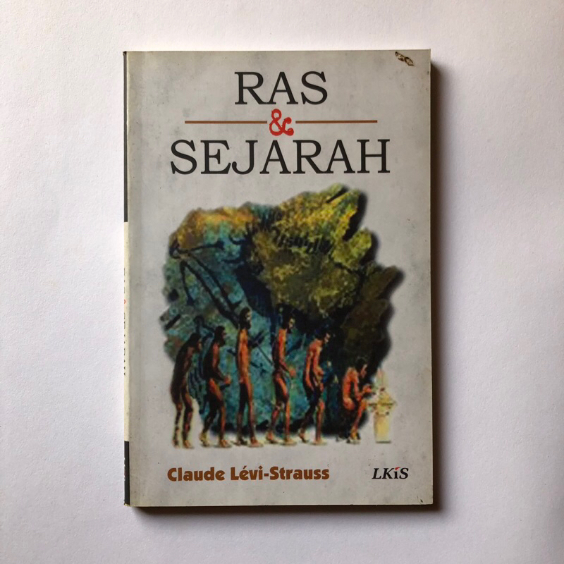RAS DAN SEJARAH - CLAUDE LEVI-STRAUSS - ANTROPOLOGI STRUKTURAL - LKIS