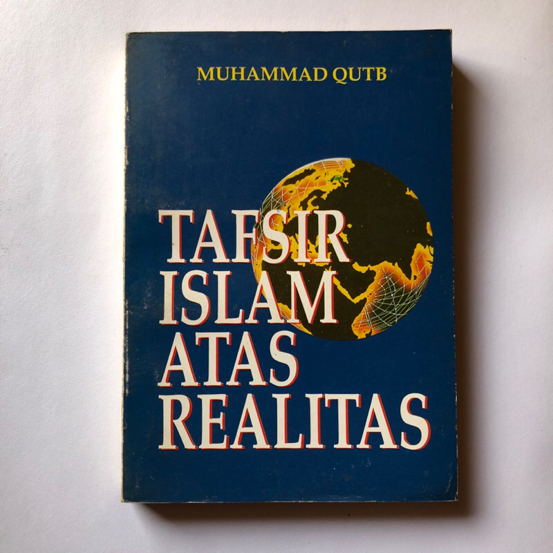 TAFSIR ISLAM ATAS REALITAS - MUHAMMAD QUTB - SAYYID QUTB - BUKU FILSAFAT