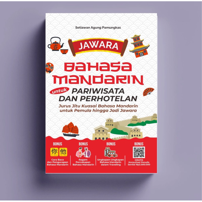 JAWARA BAHASA MANDARIN UNTUK PARIWISATA DAN PERHOTELAN Jurus Jitu Kuasai Bahasa