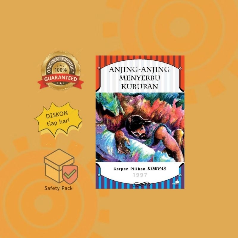Anjing-Anjing Menyerbu Kuburan: Cerpen Pilihan Kompas 1997