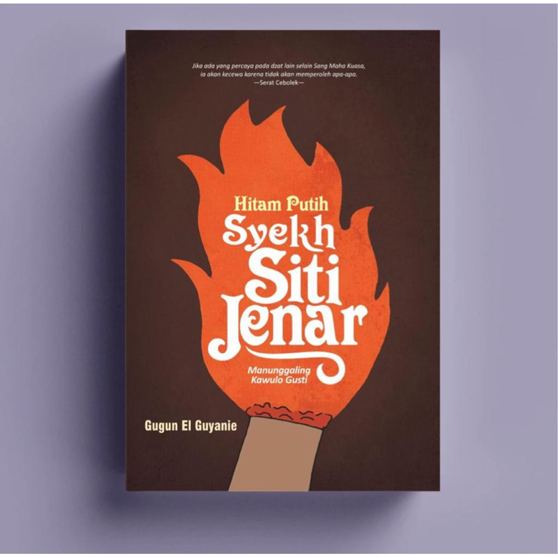 HITAM PUTIH SYEKH SITI JENAR: Manunggaling Kawulo Gusti