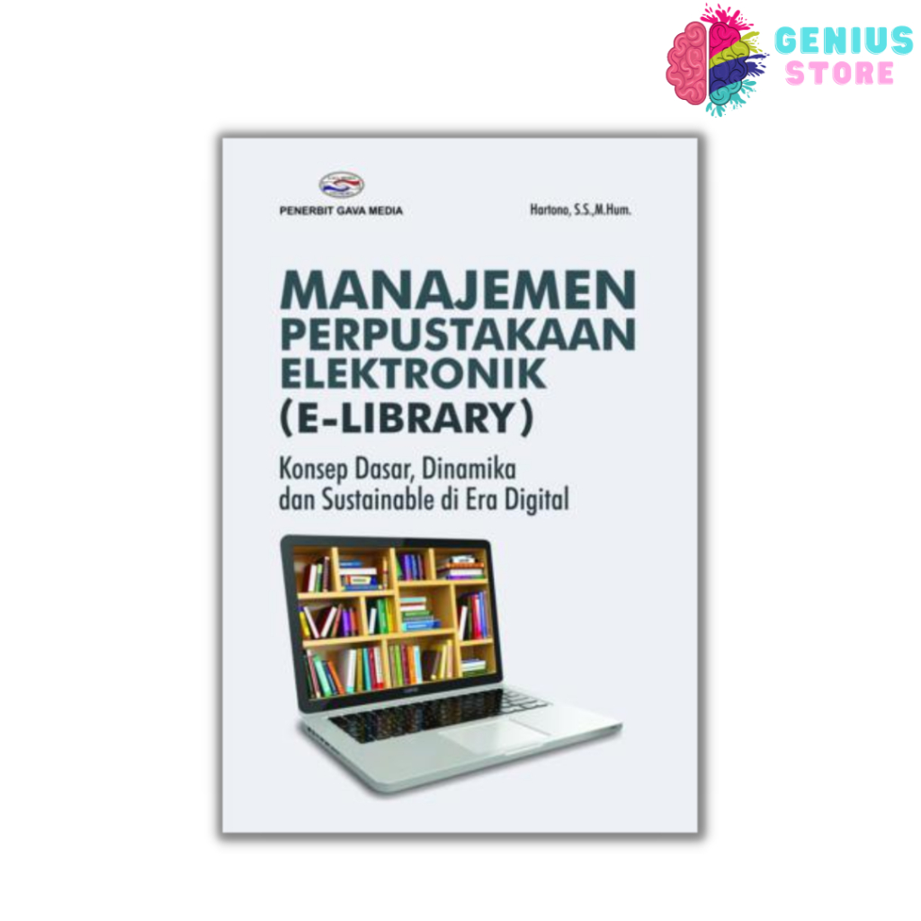 Buku Manajemen Perpustakaan Elektronik ( E-Library ) Konsep dasar, Dinamika dan Sustainable di Era -