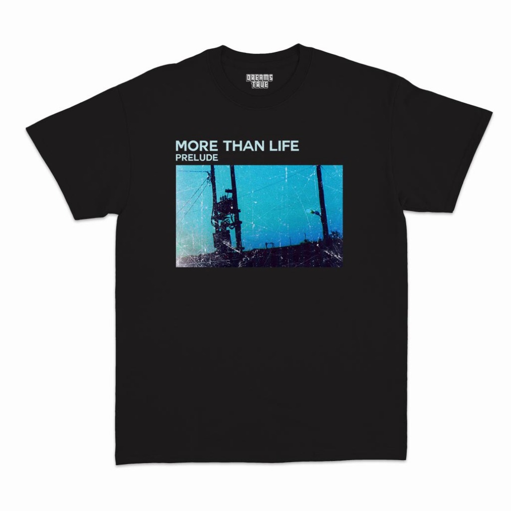 Kaos T-Shirt More Than Life - Prelude