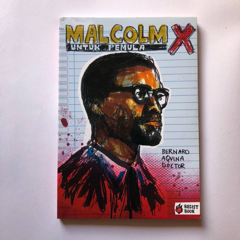 MALCOLM X UNTUK PEMULA - BIOGRAFI MALCOLM X - NOVEL GRAFIS - BERNARD AQUINA DOCTOR
