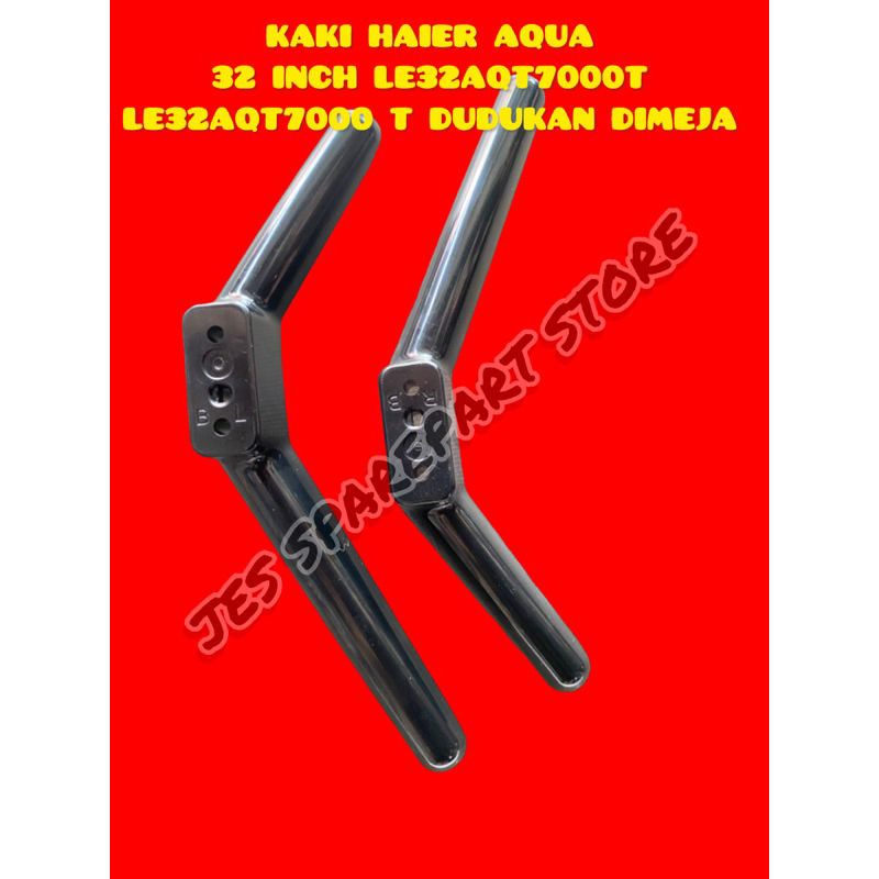 KAKI HAIER AQUA 32 INCH LE32AQT7000T LE32AQT7000 T DUDUKAN DIMEJA