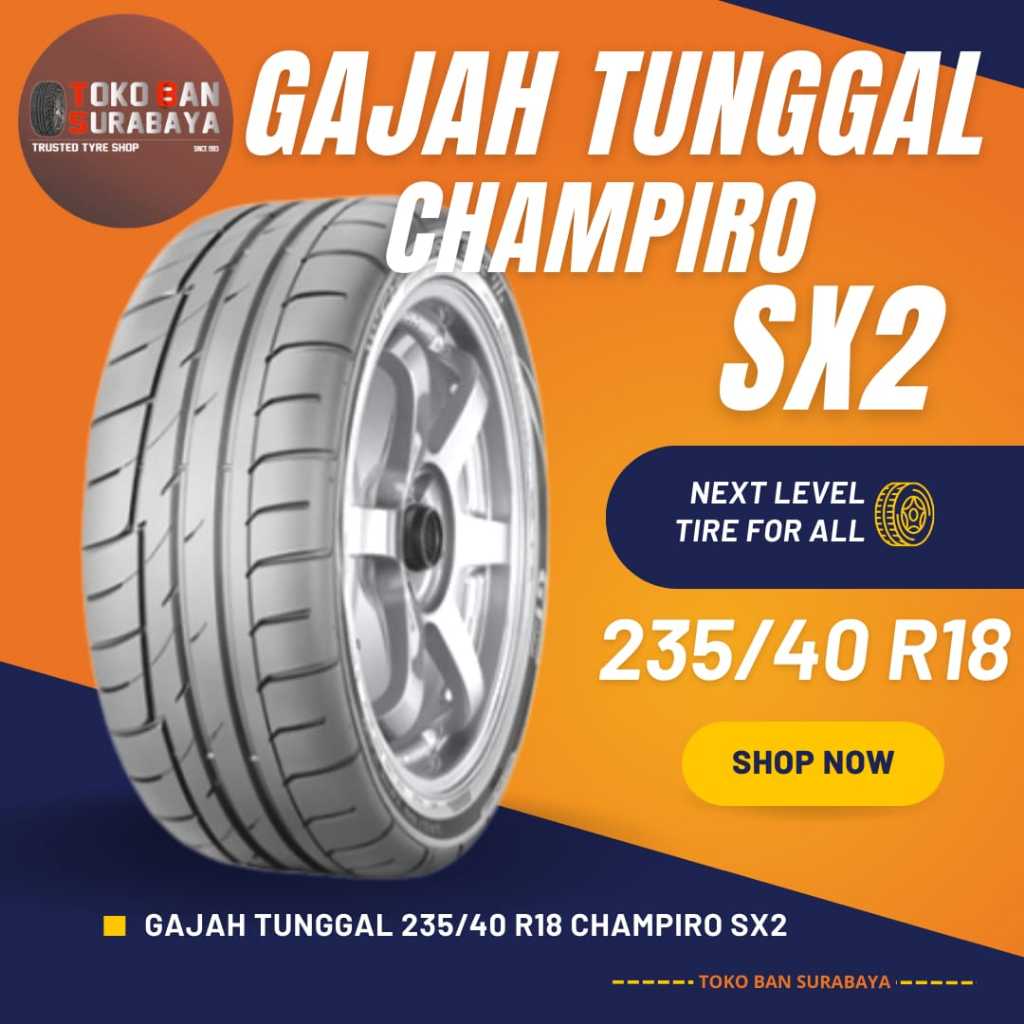 Ban Gajah Tunggal GT 235/40 R18 235/40R18 23540 R18 23540R18 235/40/18 R18 R 18 CHAMPIRO SX2