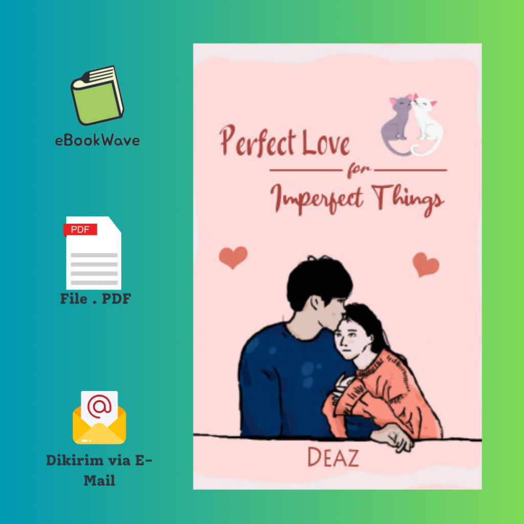 

Perfect Love For Imperfect Things By Deaz Book BEST SELLER (Bahasa Indonesia) Pdf
