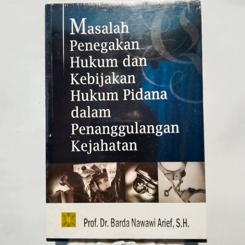 Masalah Penegakan Hukum Dan Kebijakan Hukum Pidana Dalam Penanggulangan Kejahatan Oleh Prof Dr Barda