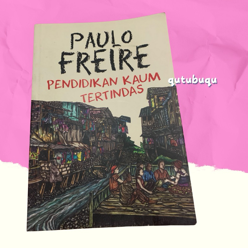 Buku Ori Preloved : Pendidikan Kaum Tertindas by Paulo Freire [Buku Bekas Preloved/Novel Bekas Prelo