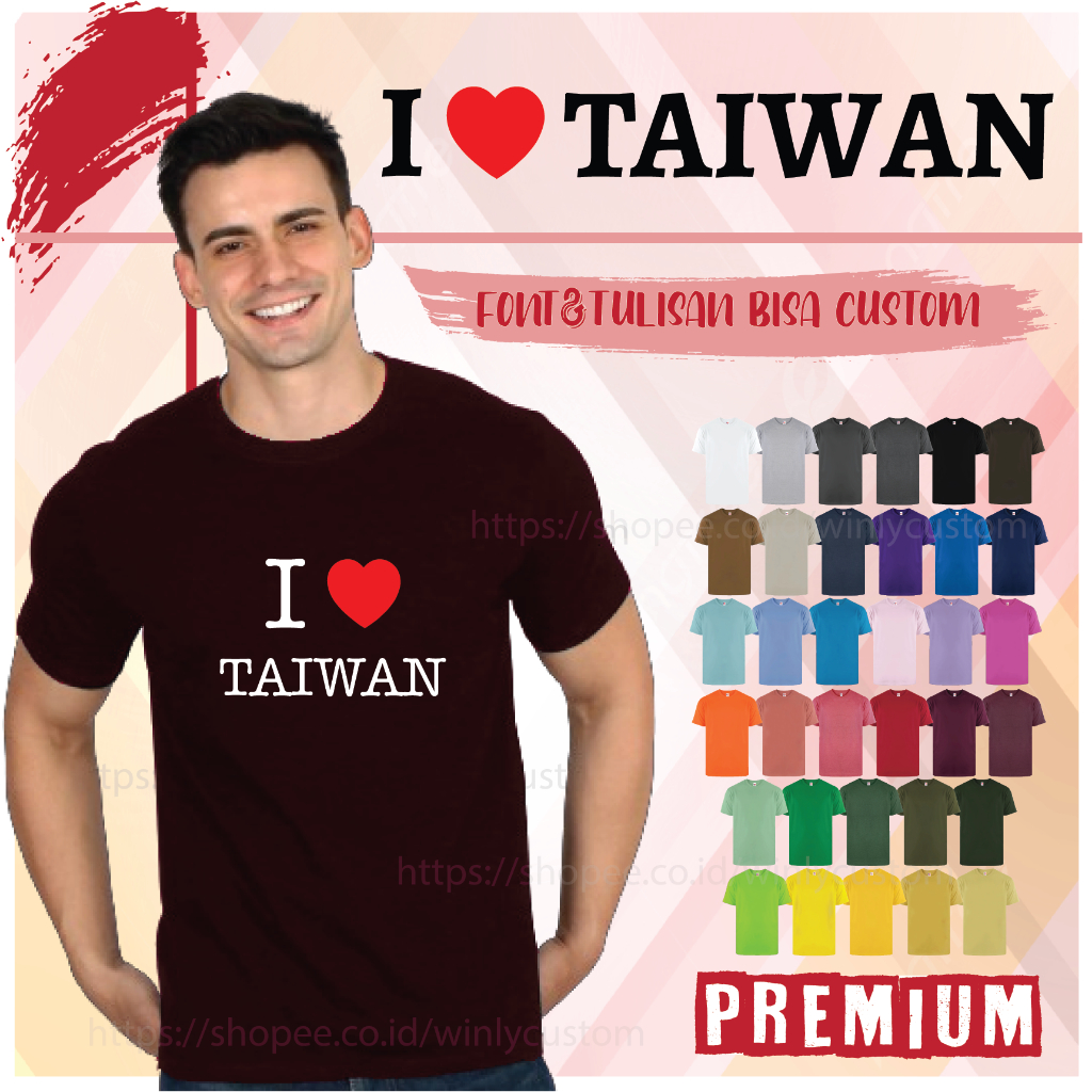 KAOS I LOVE TAIWAN PRIA WANITA PREMIUM 7200 COWOK UKURAN DEWASA S/D JUMBO BIG SIZE