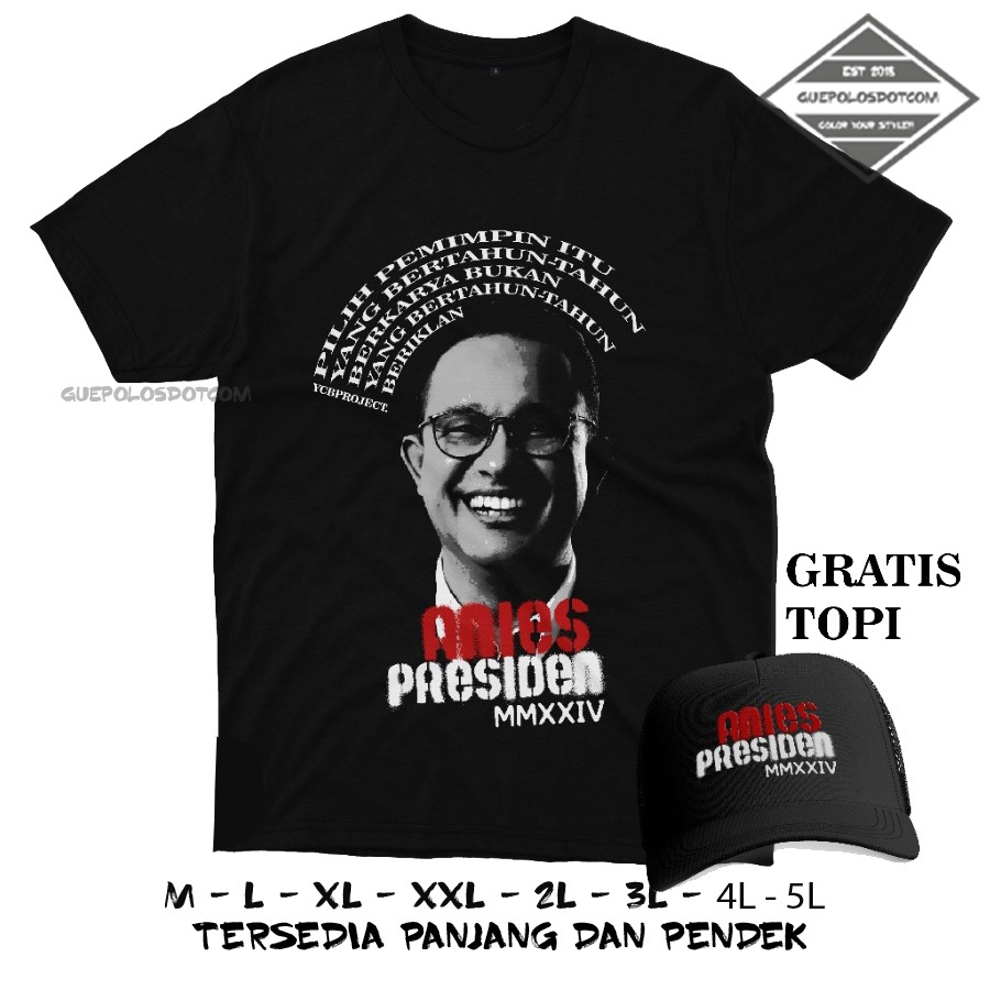 TYPE 02 - BANYAK GAMBAR Kaos Baju Anies baswedan Presiden 2024 FREE TOPI - KAOS ANIES PEMIMPIN BERKA