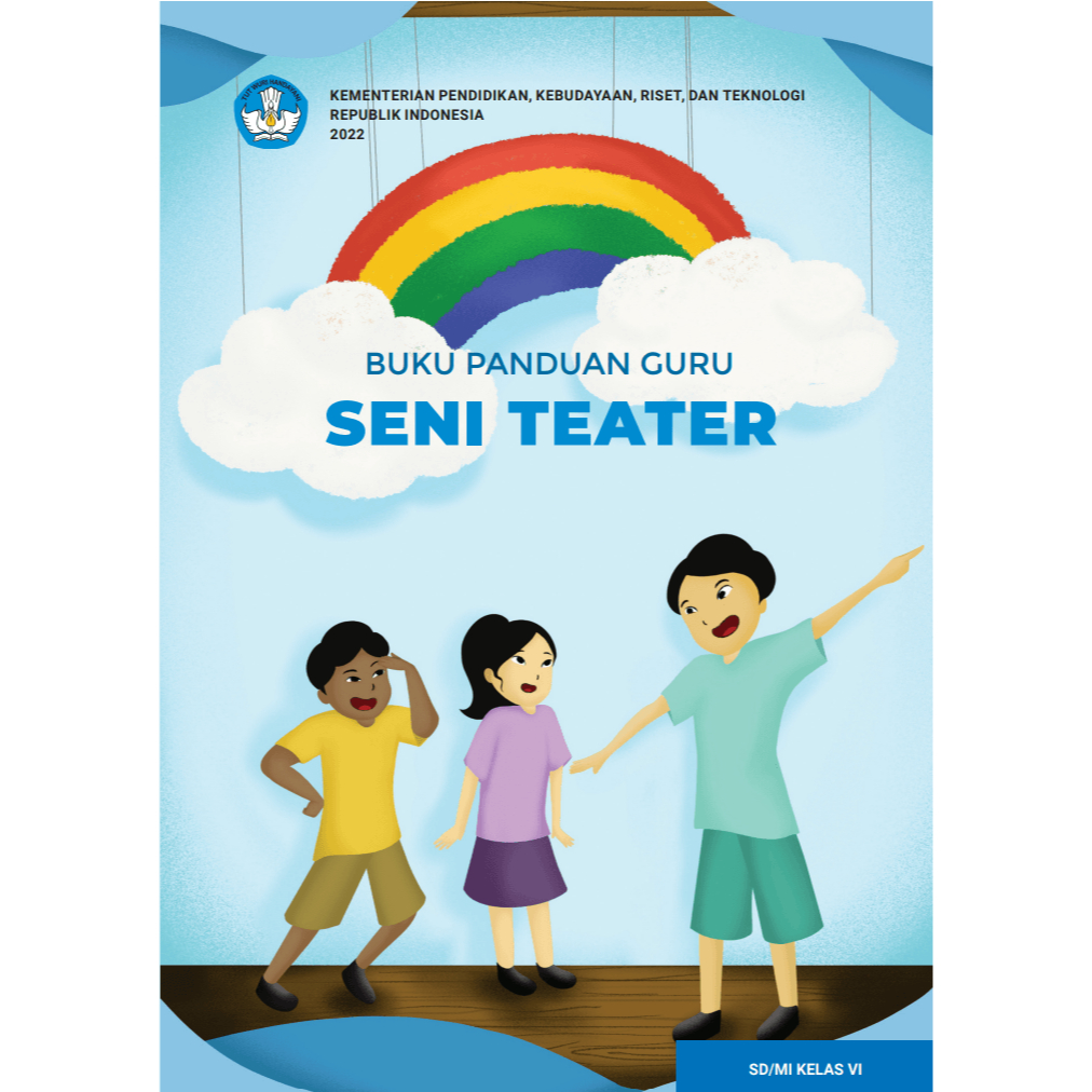 BUKU GURU KELAS 6 SENI TEATER K21 - Kemendikbudristek - Buku Panduan Guru Seni Teater untuk SD/MI Ke
