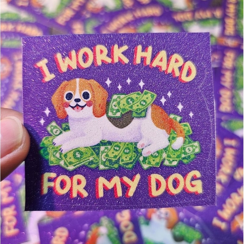 

I Work Hard for My Dog Sticker