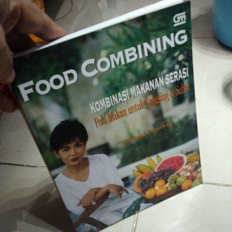 FOOD COMBINING KOMBINASI MAKANAN SERASI Andang Gunawan