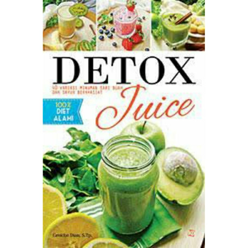 

{2452} Det0x Juice : 40 Variasi Minuman Sari Buah dan Sayur