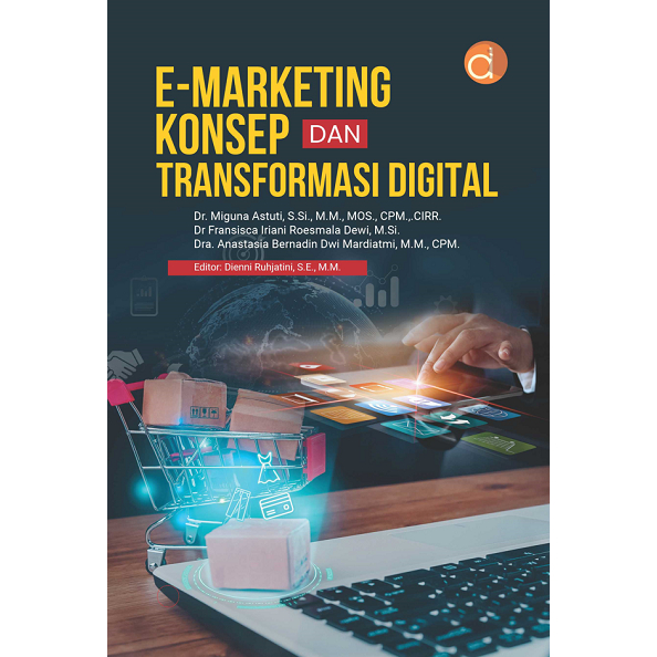 E-Marketing Konsep dan Transformasi Digital - Miguna Astuti