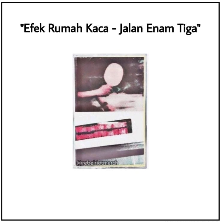 Kaset Pita Efek Rumah Kaca - Jalan Enam Tiga