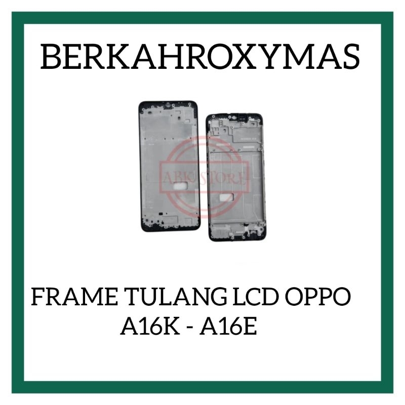 Frame Lcd - Tulang Lcd - Tatakan Dudukan Lcd Oppo A16K - A16E Original