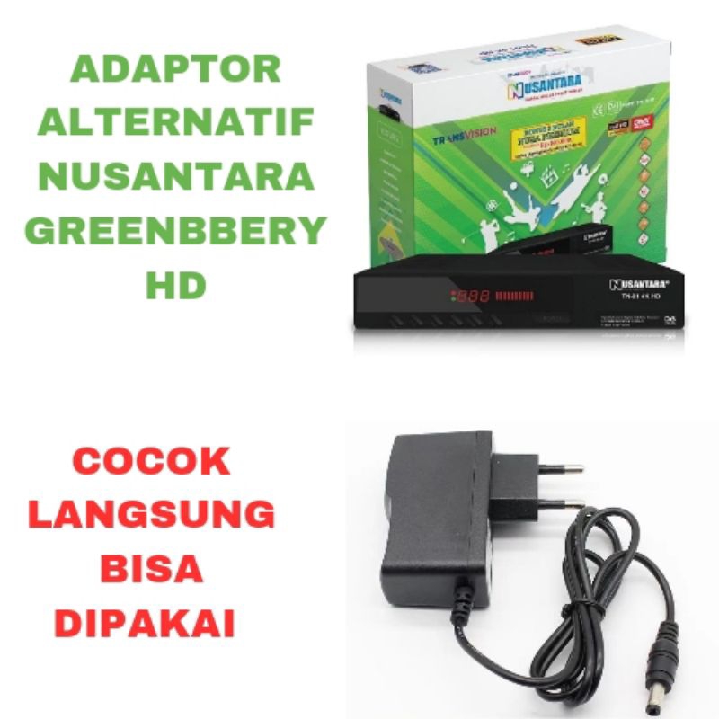 POWER ADAPTOR/CAS/CHARGER ALTERNATIF RECEIVER PARABOLA NUSANTARA GREENBERRY HD