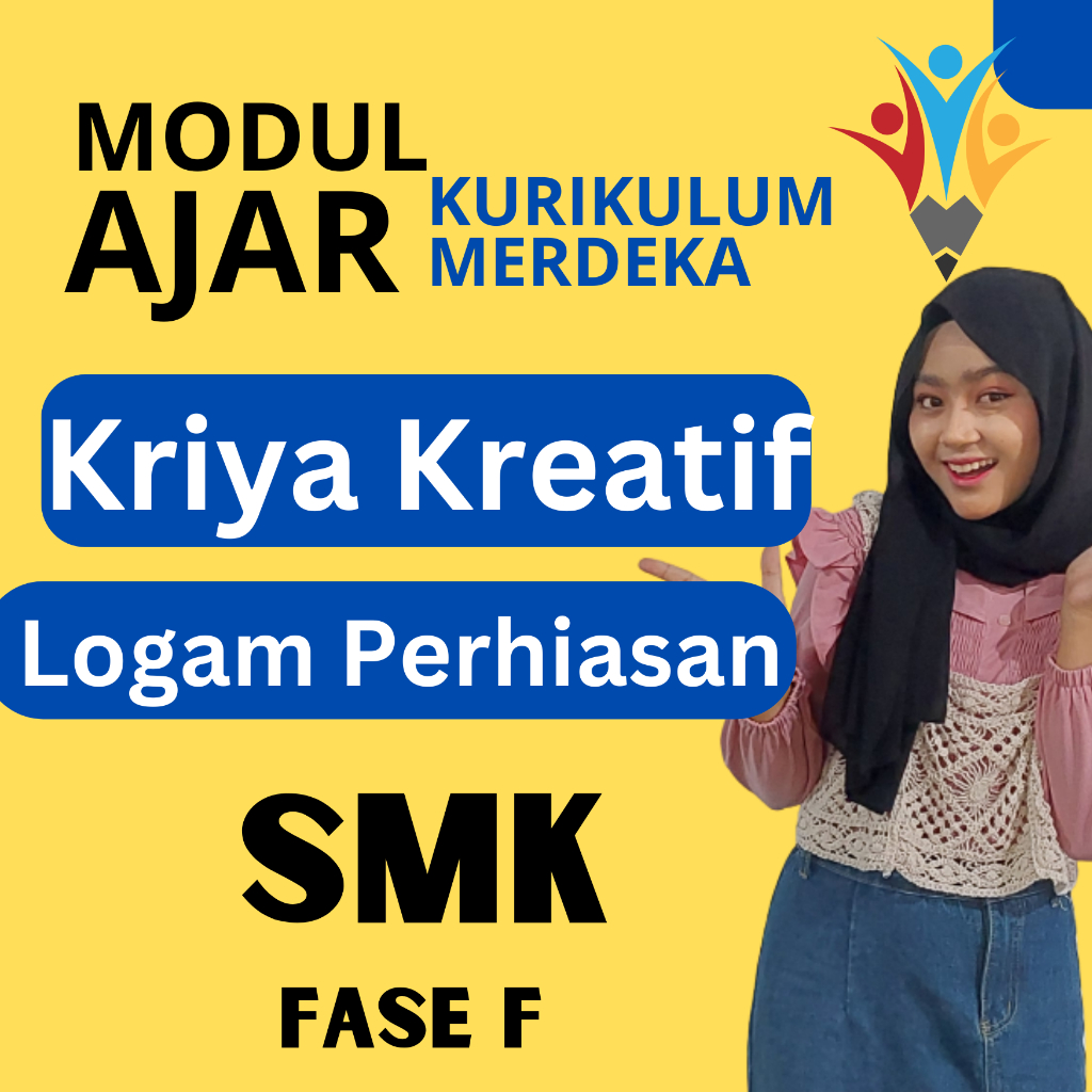 

MODUL AJAR Kriya Kreatif Logam Dan Perhiasan FASE F ( KELAS 11 12 ) KURIKULUM MERDEKA SMK ATAU PERANGKAT AJAR KURIKULUM MERDEKA PROGRAM KEAHLIAN JURUSAN SMK