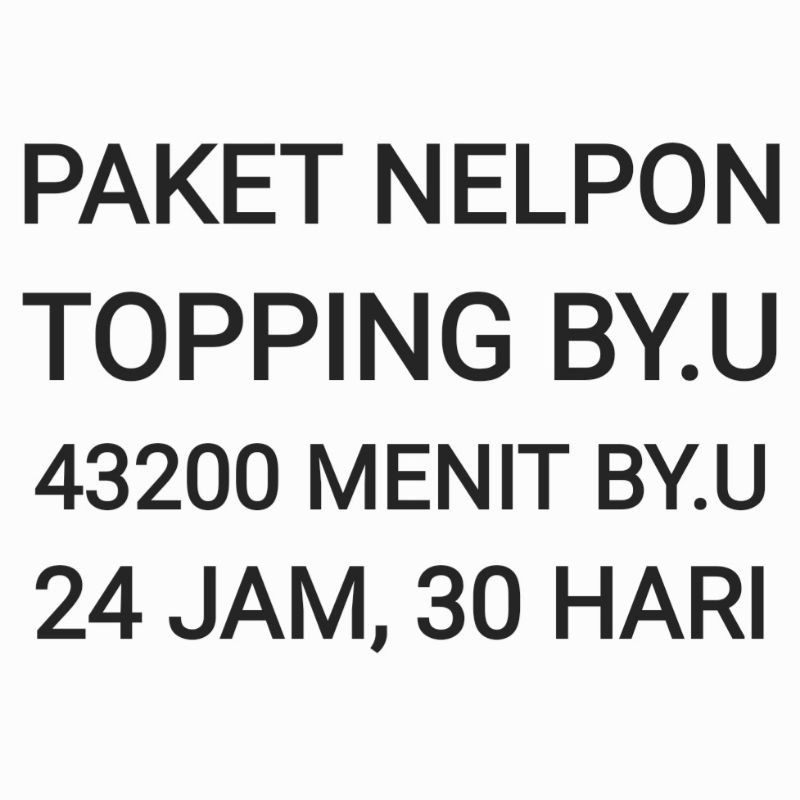 [CHAT DULU SEBELUM ORDER]Paket Nelpon Topping By.U Byu By U 43200 Menit 30 Hari Bulan Sebulan Bulana