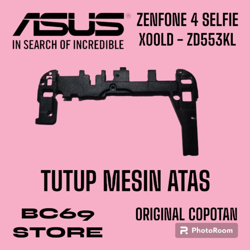 Tutup Mesin Atas Asus Zenfone 4 Selfie X00LD ZD553KL